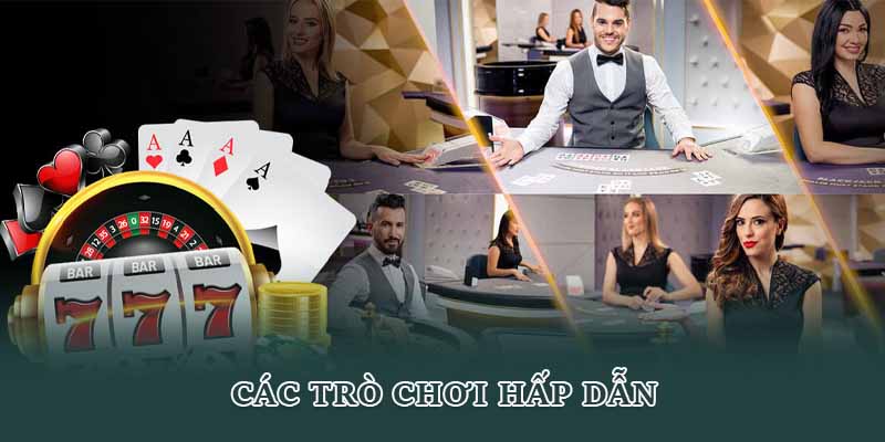 Các trò chơi hấp dẫn