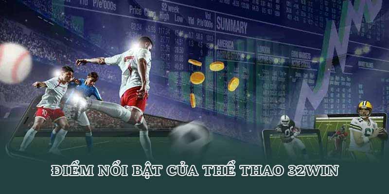 Điểm nổi bật của thể thao 32win