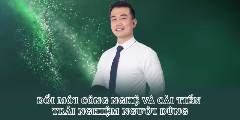 Đổi mới công nghệ và cải tiến trải nghiệm người dùng