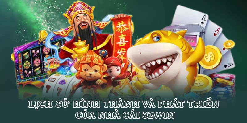 Lịch sử hình thành và phát triển của nhà cái 32WIN