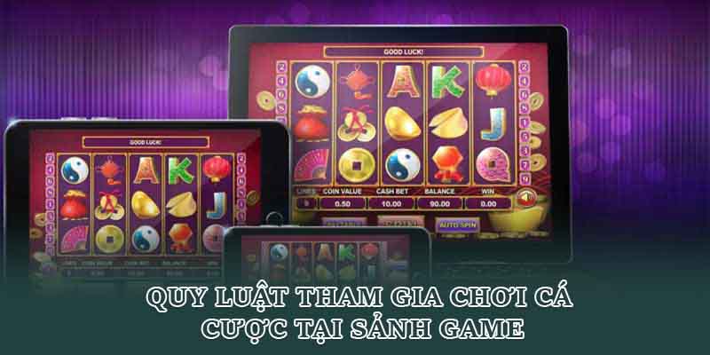Quy luật tham gia chơi cá cược tại sảnh game