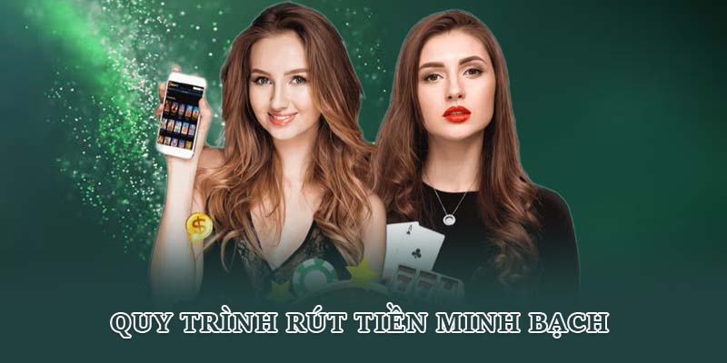 Quy trình rút tiền minh bạch