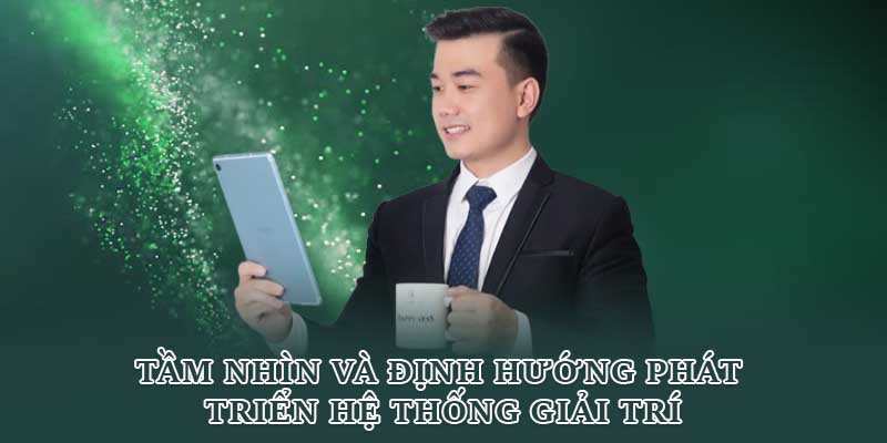 Tầm nhìn và định hướng phát triển hệ thống giải trí